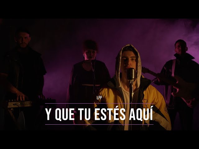 LPP - Y Que Tu Estés Aquí (Official Video) 1474Studio