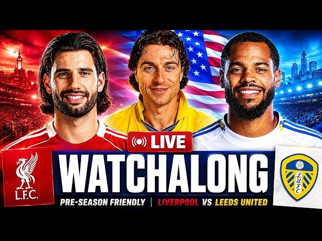 🔴 LIVE: Leeds United 0-2 Liverpool Watchalong | Pre-Season Friendly LIVE from the USA! 🇺🇸⚽