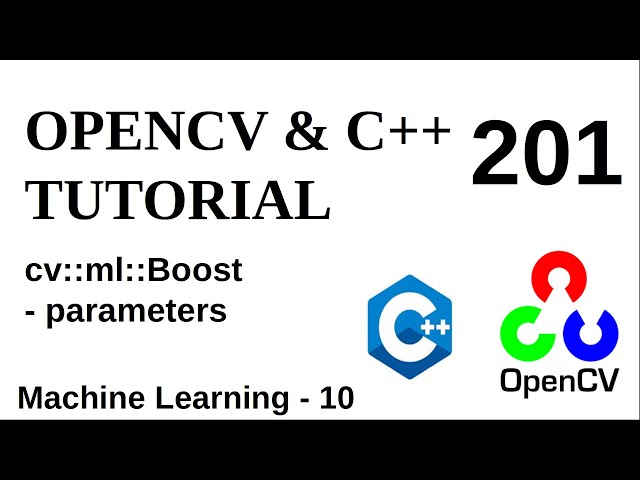 OPENCV & C++ TUTORIALS - 201 | Machine Learning | Boost Parameters