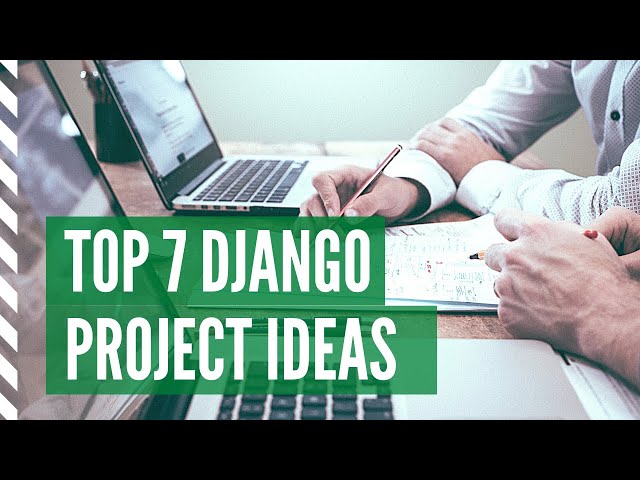 Top 7 Django Project Ideas for Beginners