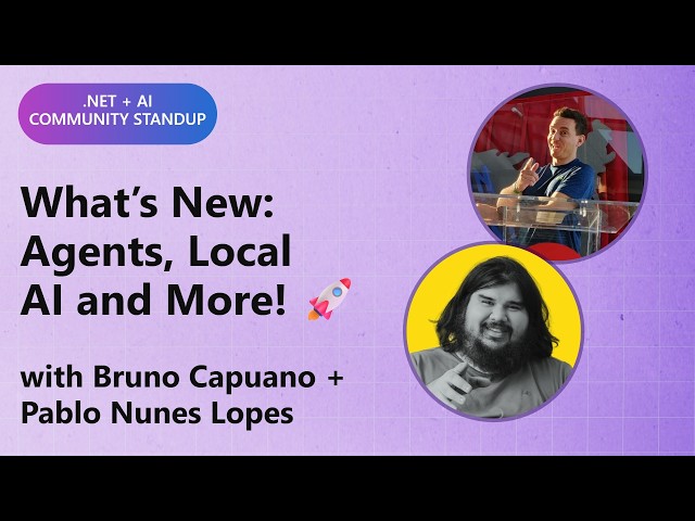 .NET AI Community Standup: What’s New: Agents, Local AI, and More! 🚀