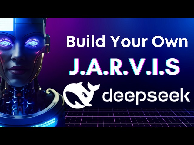 Build Your Own JARVIS AI Assistant | Step-by-Step Guide Using DeepSeek