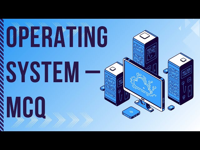 Operating System – MCQs