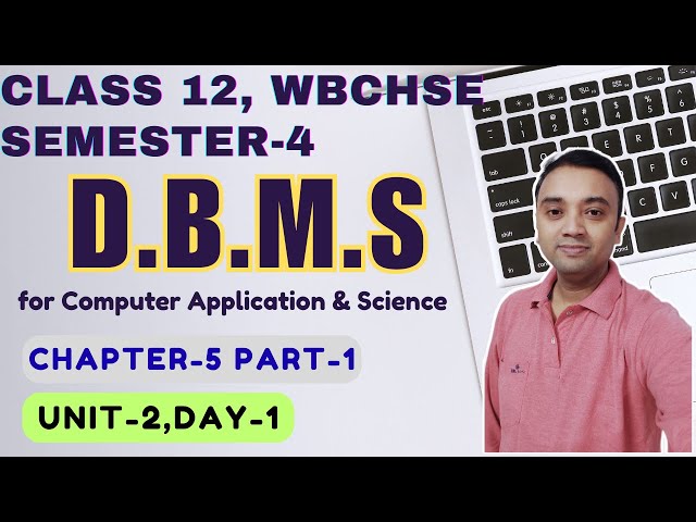 DBMS | Chapter 5 Part 1 Unit 2 | Class12 Semester 4 | Computer Application & Science