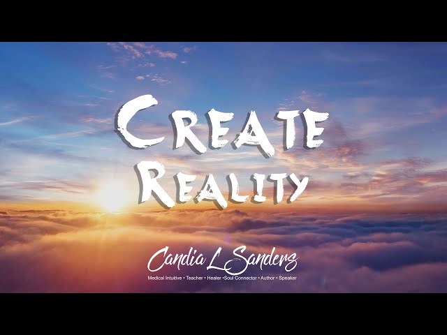 How To Create Your Reality | Sunshine For Your Soul