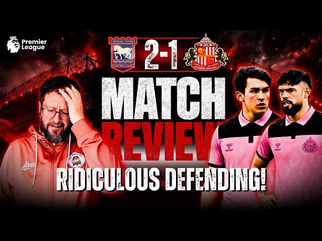 ⚽️ MATCHDAY AT HOME | Ipswich 2-1 Sunderland | HORRENDOUS DEFENDING COSTS US!