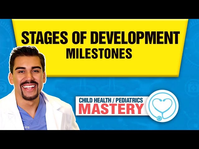 Growth & Developmental Milestones | Pediatric Nursing Stages of Development