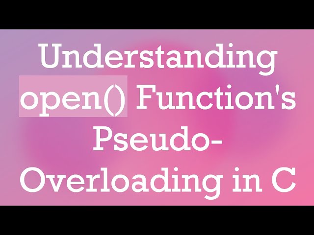 Understanding open() Function's Pseudo-Overloading in C