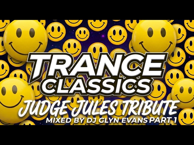 TRANCE CLASSICS - JUDGE JULES TRIBUTE - PART 1 - MIXED BY DJ GLYN EVANS