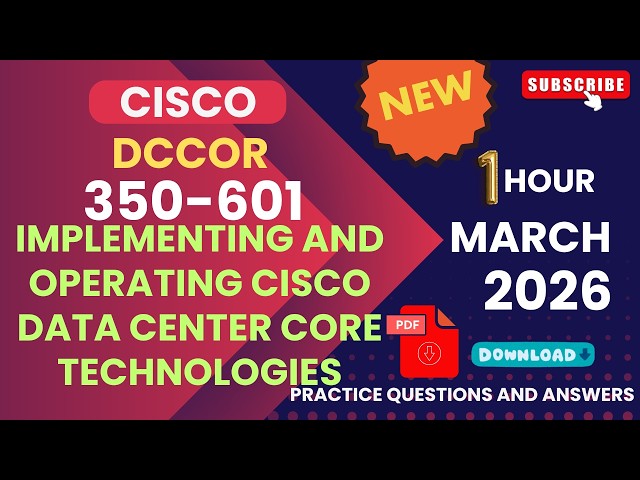 Implementing & Operating Cisco Data Center Core Technologies DCCOR (350-601) | 1 Hr Q & A