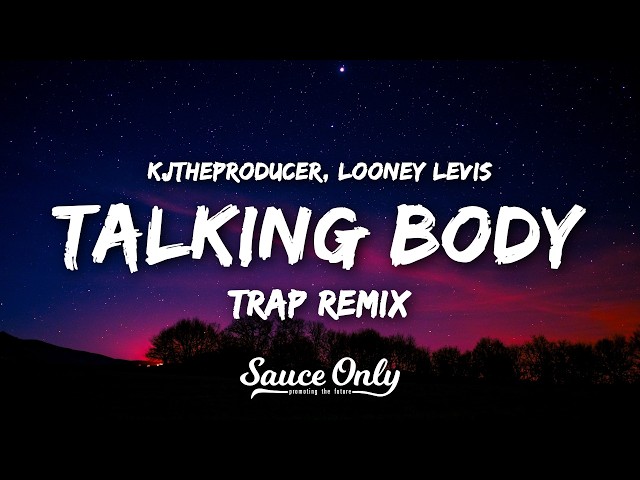 kjtheproducer, Looney Levis - Talking Body Trap Remix (Lyrics)