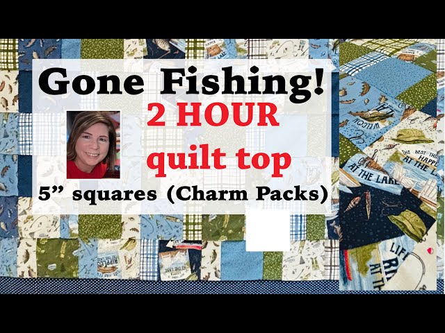 ☀️ 5 inch squares ☀️ | Scrappy 2-hr quilt from charm packs! | Beginner Friendly! | Gone Fishing