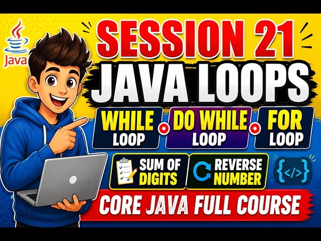21. Java While Loop, Do While Loop, For Loop | Sum of Digits Program | Core Java Full Course