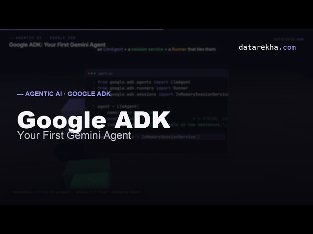 Google ADK Explained — Build Agents the Google Way | datarekha