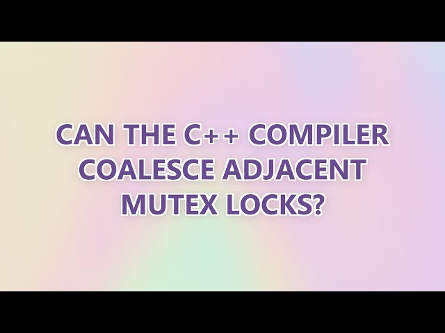 Can the C++ compiler coalesce adjacent mutex locks?