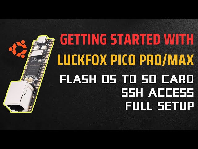 Getting Started with LUCKFOX Pico Pro/Max | Flash Ubuntu OS to SD Card | Full Setup | SSH Access |