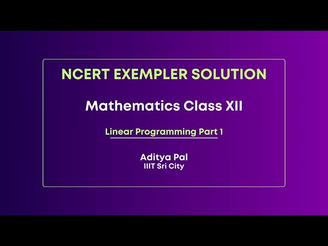 SATHEE NEET: Liner Programming Part 1 Class 12 Mathematics, NCERT Exemplar | Aditya Pal