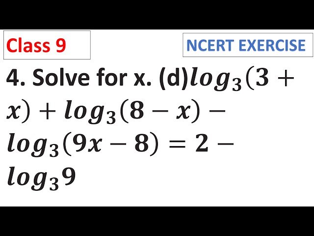 4. solve for x. (d) log3 (3+x) + log3 (8-x) - log3  CBSE Class 9 Advanced Maths Chapter 2 Logarithms
