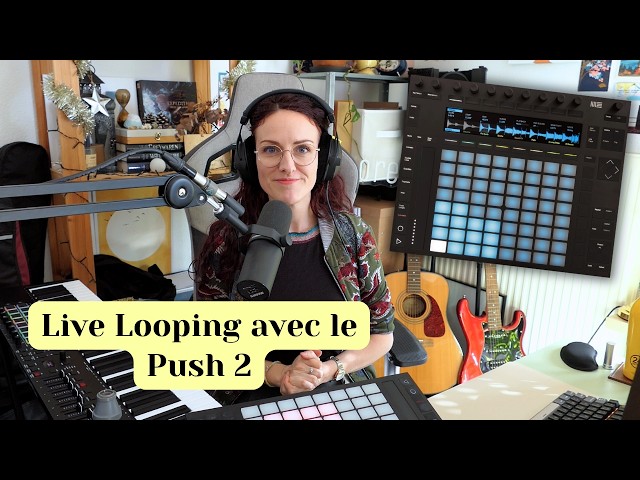 Live Looping avec le Push 2 : les bases pour débuter