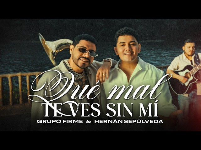 Grupo Firme - Hernán Sepulveda - How Bad You Look Without Me (Official Video)