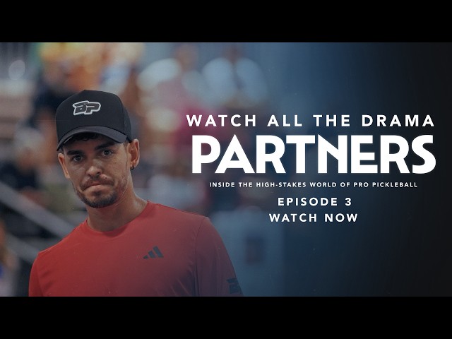 PARTNERS Episode 3 | When Pro Pickleball Gets Too Personal