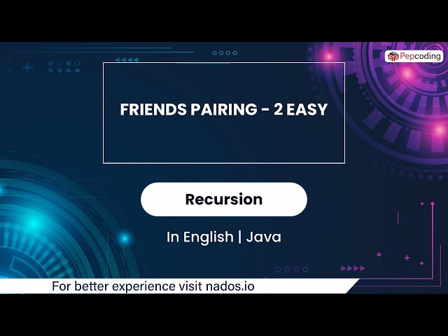 Friends Pairing - 2 Easy | Module : Recursion | In English | Java | Video_31