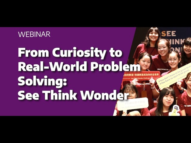 From Curiosity to Real-World Problem Solving: See Think Wonder | HundrED