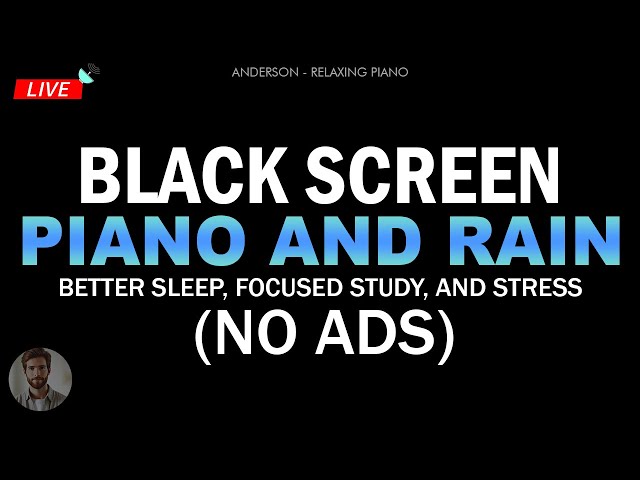 Relaxing Piano and Gentle Rain Sounds BLACK SCREEN for Better Sleep, Focused Study, and Stress