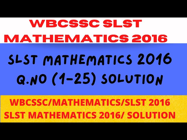 WBCSSC SLST 2016 | SLST MATHEMATICS 2016 | MATHEMATICS SLST 2016 SOLUTION |WBCSSC SLST 2022