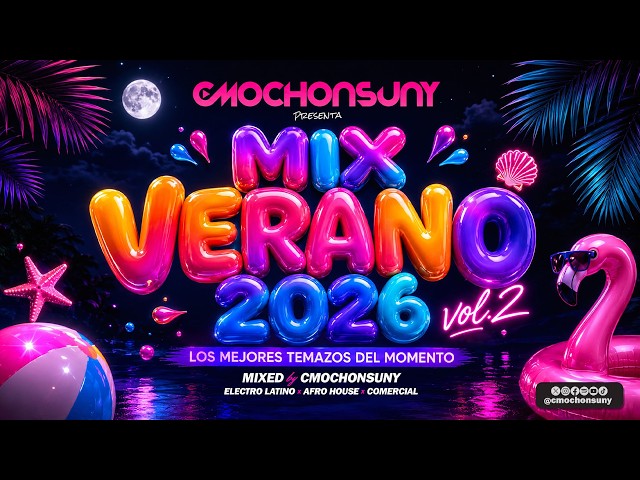 Sesión VERANO 2026 vol.2 | NOVEDADES ELECTRO LATINO, AFRO HOUSE, COMERCIAL 🎵 Mixed by CMOCHONSUNY