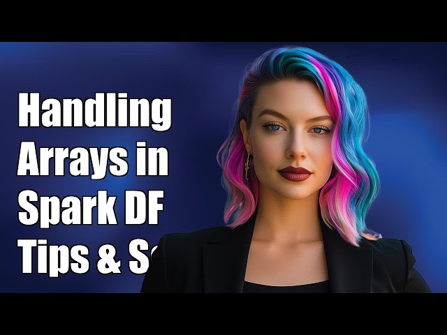 Handling ArrayString in Spark DataFrame: Tips and Solutions Explained