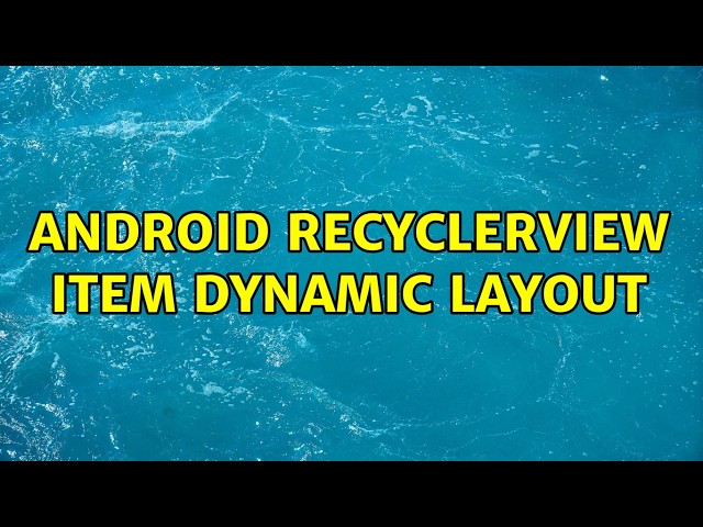 Android RecyclerView item dynamic layout (2 Solutions!!)