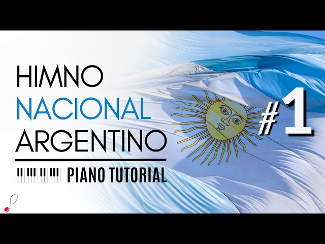 How to play the "Argentine National Anthem" (Part 1/8) - Piano tutorial and sheet music