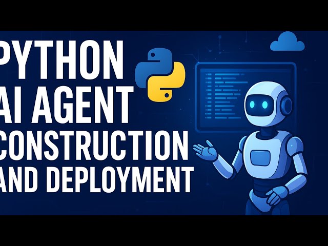 Python AI Agent Construction & Deployment Explained for Beginners#ai #aitools  #aiupdates #chatgpt
