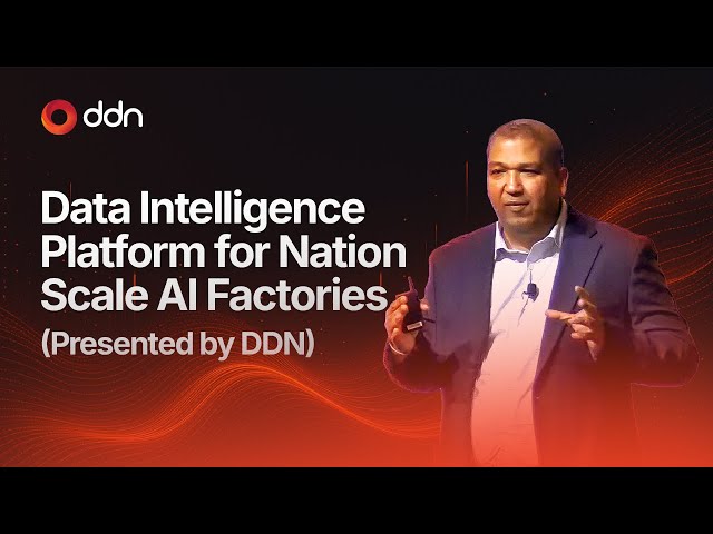 Data Intelligence Platform for Nation Scale AI Factories (Presented by DDN) | NVIDIA GTC Session