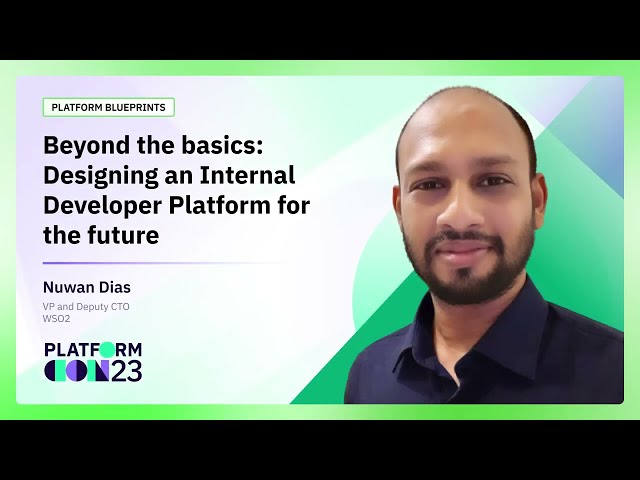 Beyond the basics: Designing an Internal Developer Platform for the future | PlatformCon 2023