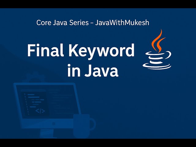 final Keyword in Java 🛑 | Easy Explanation for Beginners with Real-Life Examples