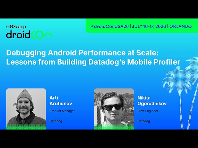 Debugging Android Performance at Scale: Lessons from Building Datadog's… - Arti | droidcon USA 2026