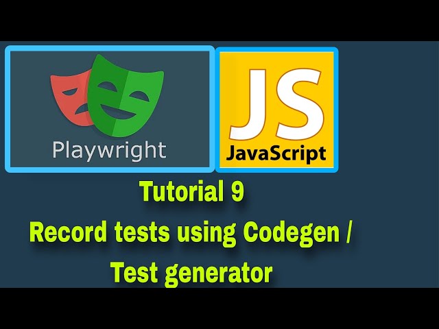 Playwright with JavaScript - 9 : Test-Generator (Codegen), record and create test scripts