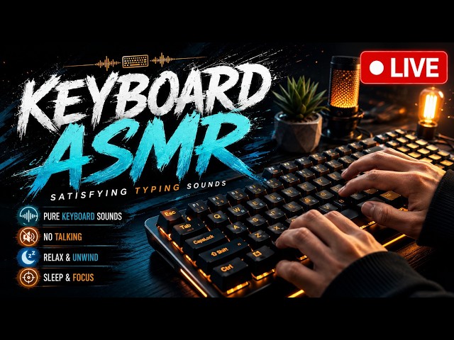 🔴 LIVE!!! ASMR Keyboard Sounds 🔥 No Talking – Satisfying Typing ASMR for Deep Sleep, Study & Relax