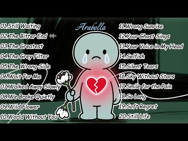 Heartbreak Songs That Heal | Beautiful Sad Love Songs to Cry