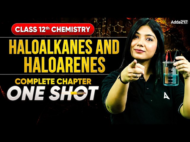 Haloalkanes and Haloarenes Chemistry Class 12 One Shot | NCERT 12th Full Chapter-6 For Boards 2027