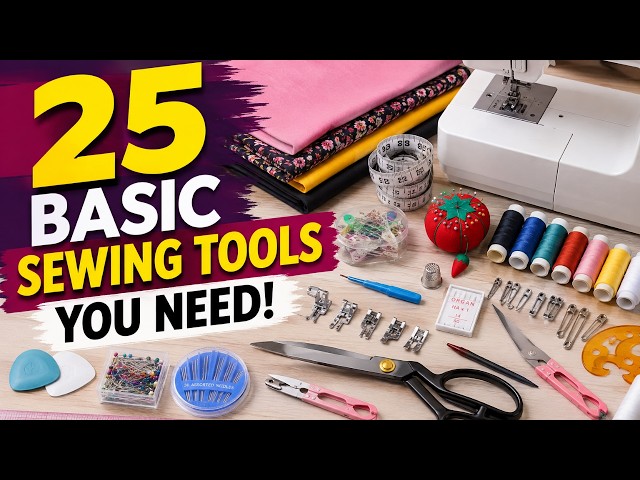 25 Basic Sewing Tools For Beginners  // Sewing Requirements