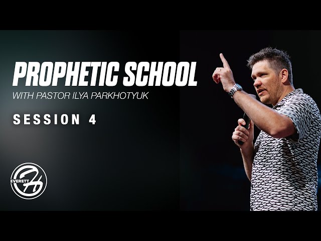 Prophetic School - Session 4 // 07-19-25 // Ilya Parkhotyuk
