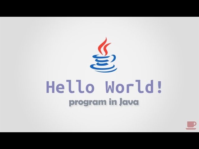HelloWorld Program in Java, how  to install Java, IDEs