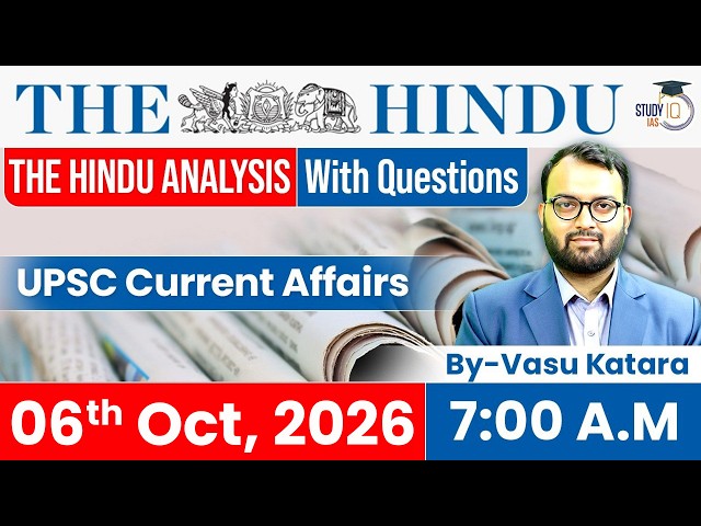 The Hindu newspaper Analysis | 6 October 2026 | UPSC Current Affairs | PIB & Editorial | StudyIQ