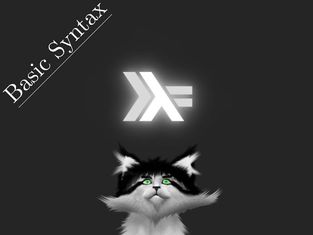(ASMR-ish) A Bitter Old Man's Guide to Haskell: Basic Syntax