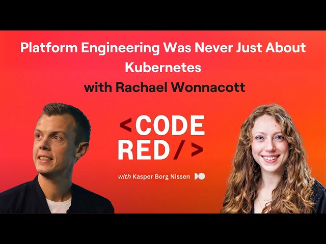 #47 – Platform Engineering Was Never Just About Kubernetes with Rachael Wonnacott
