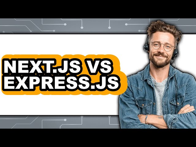 Next.js vs Express.js - Which Is Better?