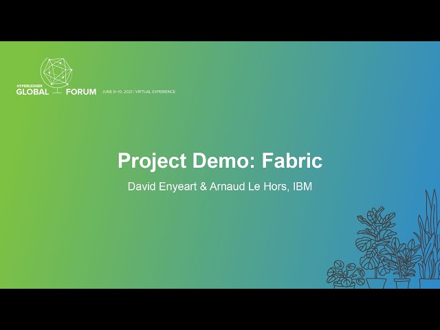 Project Demo: Fabric - David Enyeart & Arnaud Le Hors, IBM